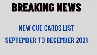 BREAKING NEWS : NEW CUE CARDS LIST|| SEPTEMBER TO DECEMBER 2021
