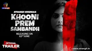 Khooni Prem Sambandh Official Trailer | Satrangii | Releasing On 2nd June | Atrangii App