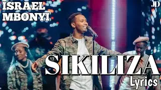 SIKILIZA(LYRICS) _-_ ISRAEL MBONYI