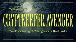 [Talk Gnosis] Хранитель склепа Мститель с доктором Дэвидом Гудином