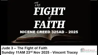 Sunday 11AM Service 23.11.25 - Vincent Tracey - Jude 3 - The Fight of Faith