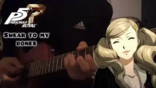 Persona 5 - Swear to my bones Guitar Cover