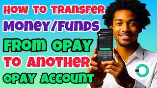 Как перевести деньги/средства с счета Opay на другой счет Opay