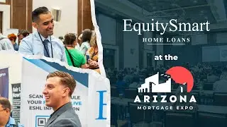 Equity Smart Home Loans at the Arizona Mortgage Expo 2025 | Event Recap