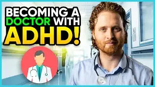 My ADHD Story While Becoming A Doctor With ADHD!