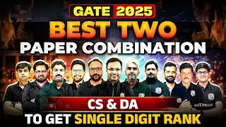 GATE 2025 | Best Two Paper Combination for CS & DA to Get Single Digit Rank