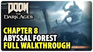 Chapter 8: Abyssal Forest - Full Walkthrough Guide | Doom The Dark Ages
