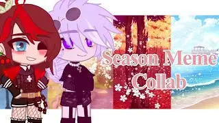 [] Season Meme []10k Special [] Collaboration with @shinygachaworld []