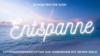 Entspanne Dich - eine kurze Entspannungspause f&uuml;r Deine Seele I 15 Minuten 💖
