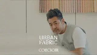 URBAN FABRIC I Curating Contemporary Craftsmanship I Kensaku Oshiro