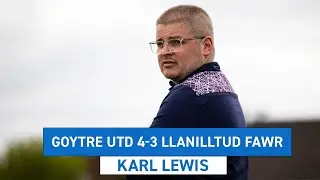 Karl Lewis - Y dyn newydd wrth y llyw | Goytre Utd 4-3 Llanilltud Fawr