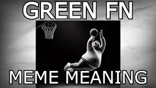 GREEN FN! WHAT ITS MEANS?