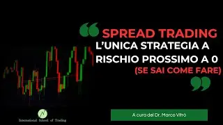 Spread Trading l&rsquo;unica strategia a rischio prossimo a zero(se sai come fare!) Dr. Marco Vitr&ograve;
