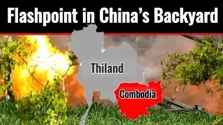 A New Flashpoint in China&rsquo;s Backyard: Thailand&ndash;Cambodia Conflict Explained