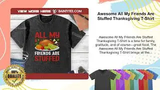 Awesome All My Friends Are Stuffed Thanksgiving T-Shirt