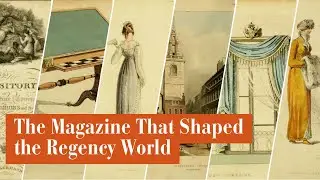 The Regency World in Pictures: How People Lived, Dressed, and Thought in 1814 Ackermann’s Repository