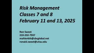 UTSA Intro to Risk Management Classes 7 and 8, Feb 11and 13, 2025