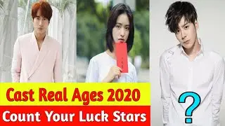 Count Your Lucky Stars Cast Real Ages 2020| Chinese Drama 2020 |Crazy Biography|   If you like the