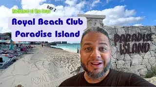 Royal Beach Club: Paradise Island  🏝️ is Beautiful | Royal Caribbean's Radiance of the Seas | Day 2