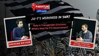JUI-F's Weakness in Swat and Role in Transgender Evictions: What's Next for PTI Government?
