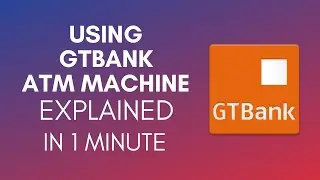 How To Use GTBank ATM Machine (2025)