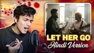 LET HER GO (Indian Edition) - Hindi Version | Passenger, Ed Sheeran