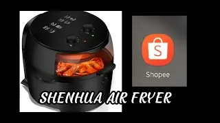UNBOXING SHENHUA AIR FRYER|SHOPEE DELIVERY|Shie Felices
