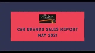 Car Brand Sales in May 2021| Car Valley