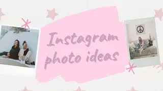 INSTAGRAM PHOTO IDEAS // insta-worthy feed