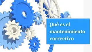 &iquest;Qu&eacute; es el mantenimiento correctivo