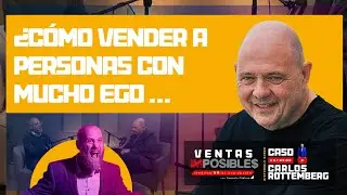 &iquest;C&oacute;mo venderle a personas con mucho EGO?  | Ventas imposibles con Gonzalo Ot&aacute;lora| Carlos Rottenberg