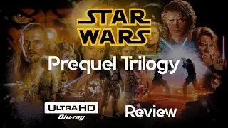 Star Wars Prequel Trilogy 4K Blu-ray Review!
