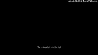 DTae x Money 3x Rell - Can't Be Real
