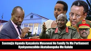 Agookya!! Ssemujju Nganda Atabukidde Museveni Ne Family Ye Mu Parliament Kyekyamuzalide Akatabanguko