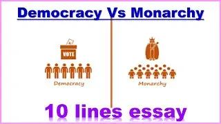 Democracy Vs Monarchy || Democracy || Monarchy || 10 lines essay