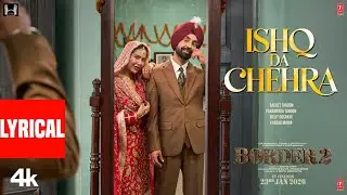 BORDER 2: Ishq Da Chehra (Lyrics) | Sunny Deol,Varun D,Diljit Dosanjh,Ahan S|Sachet-Parampara,Kausar