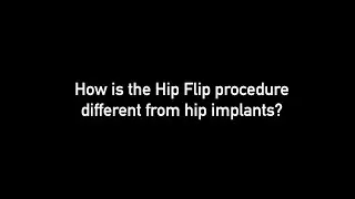 FAQ- HipFlip- How is the HipFlip procedure different from hip implants?