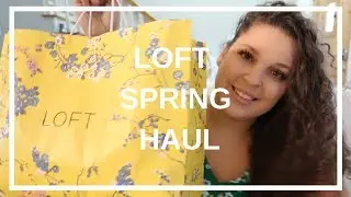 Spring Clothing Haul | LOFT
