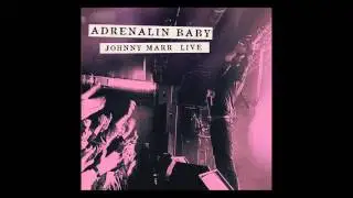 Johnny Marr - Boys Get Straight (Live - Adrenalin Baby)
