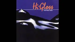 Hi-Gloss -You'll never know