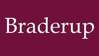 How to Pronounce ''Braderup'' Correctly in German