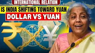 De-Dollarisation Debate: Is India Tilting Towards Yuan?