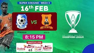 LIVE: Serendib SC&nbsp;vs Solid SC&nbsp;- &nbsp;FFSL Champions League 2025/26