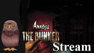 [Stream] Amnesia: The Bunker [Part 1]