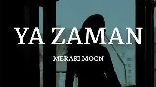 Meraki Moon - Ya Zaman (Extended Remix)(Lyrics/كلمات)(English Translation)