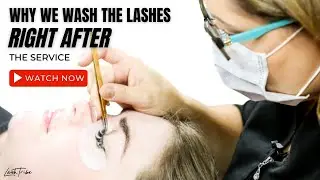 Why we wash the Lashes RIGHT after the service