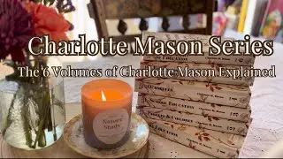 Charlotte Mason Series: The 6 Volumes Explained