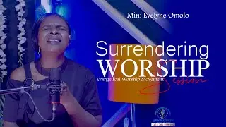 Surrendering Worship Moment With Min Evelyne Omolo