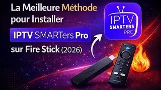La Meilleure M&eacute;thode pour Installer Smarters Player Pro sur Fire Stick (2026)