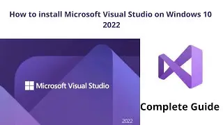 How to Install Microsoft Visual Studio 2022  on Windows 10|Download and Installation| Complete Guide